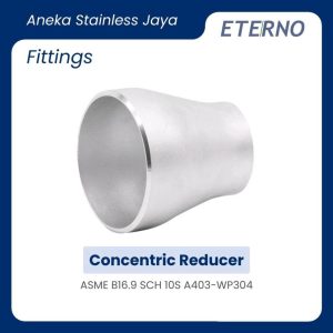 ETERNO Concentric Reducer BW ASME B16.9  Fitting Sambungan Pipa Stainless Steel